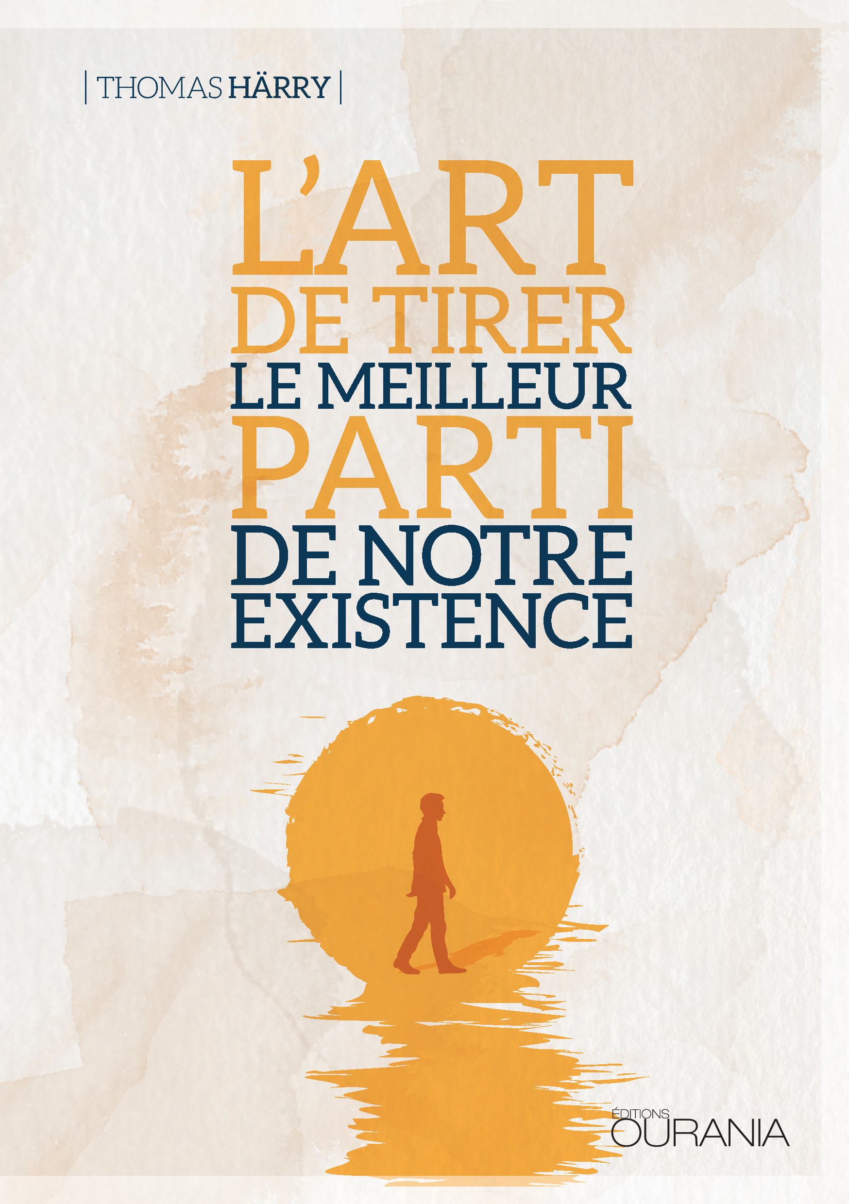 L'art de tirer le meilleur parti de notre existence