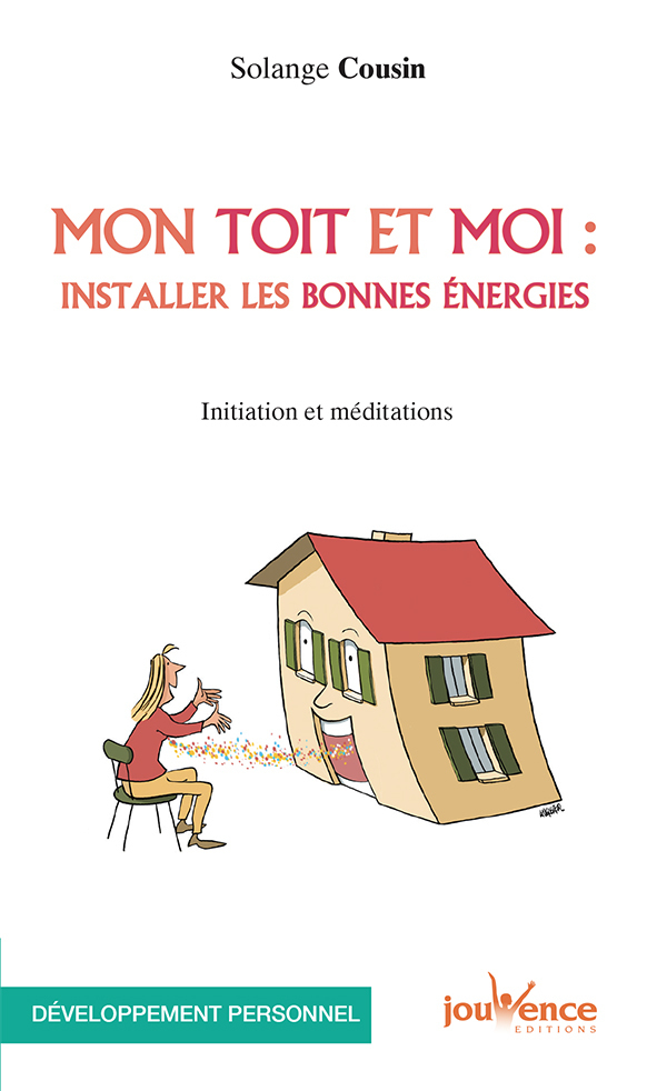 Mon toit et moi : Installer les bonnes énergies