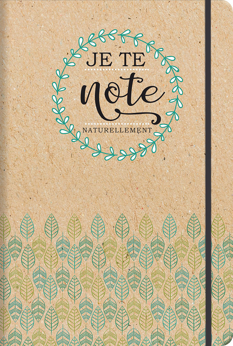 JE TE NOTE NATURELLEMENT - CARNET DE NOTES