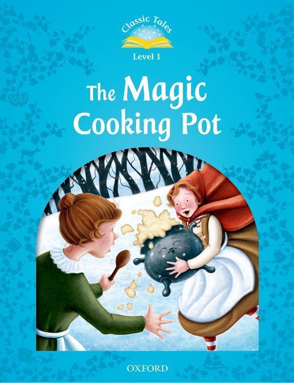 Classic tales 2nd edition 1; the magic cooking pot