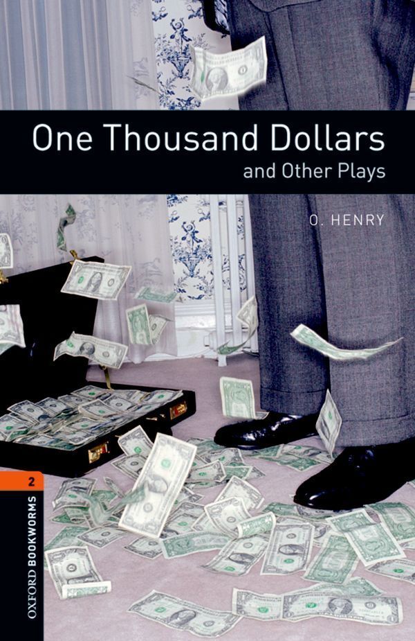 Oxford bookworms library 3e level 2; one thousand dollars and other plays playscript