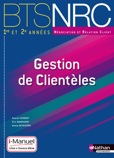 Gestion de Clientèles BTS NRC 1re et 2e années BTS NRC i-Manuel bi-média