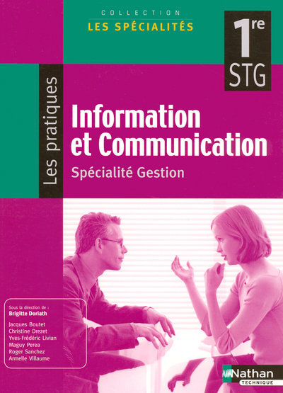 INFORMATION ET COMMUNICATION 1ERE STG - SPECIALITE GESTION ELEVE LES SPECIALITES/LES PRATIQUES