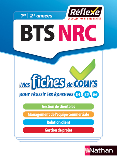 Négociation Relation Client - BTS NRC (Mes fiches de cours - Réflexe numéro 7 1re/2e années - 2018