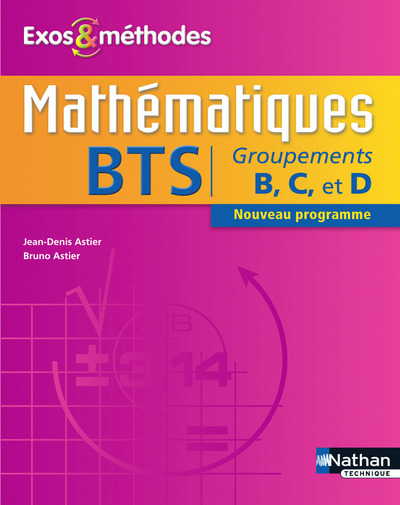 Mathématiques BTS Groupements B, C et D Exos et méthodes Livre de l'élève