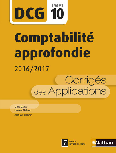 Comptabilité approfondie 2016/2017 - Epreuve 10 DCG - Corrigés des applications 2016