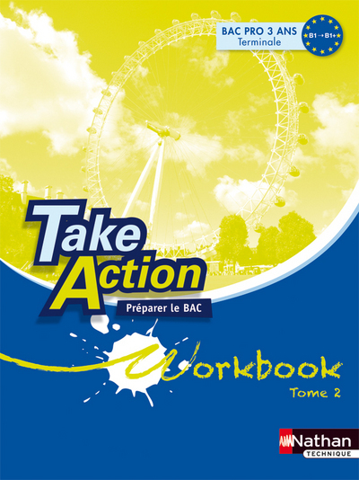Take Action - Anglais - Bac ProB1 &gt; B1+ Workbook "préparer le Bac" Livre de l'élève