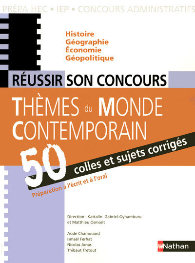 REUSSIR SON CONCOURS THEMES DU MONDE CONTEMPORAIN 50 COLLES ET SUJETS CORRIGES 2008
