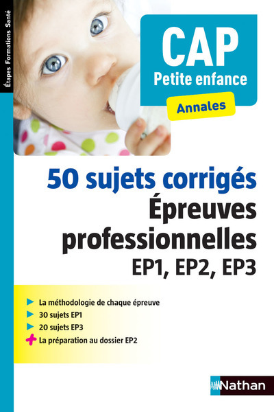 50 sujets corrigés Epreuve Prof EP1, EP2, EP3 - CAP Petite enfance (Etapes Formations Santé) 2015