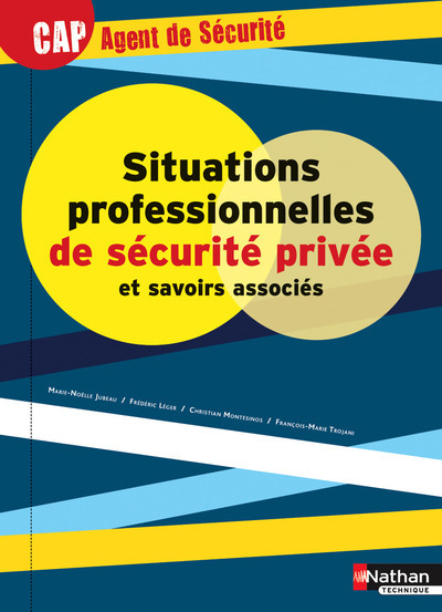 Situations professionnelles de sécurité privée et savoirs associés CAP Agent de Sécurité Livre de l