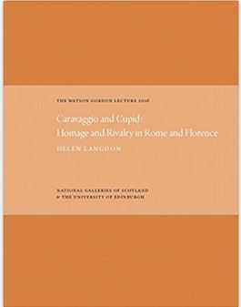 The Watson Gordon Lecture 2016 Caravaggio and Cupid /anglais