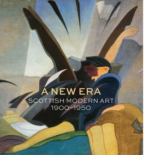 A New Era: Scottish Modern Art 1900-1950 /anglais