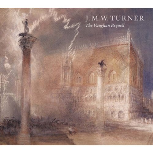 J.M.W. Turner The Vaughan Bequest /anglais