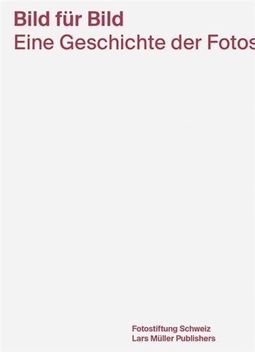 Bild fUr Bild Eine Geschichte der Fotostiftung Schweiz /allemand