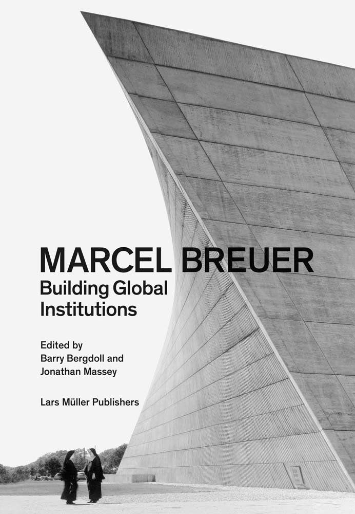 Marcel Breuer : Building Global Institutions /anglais
