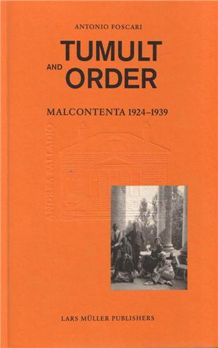 Tumult and Order La Malcontenta 1924-1939 /anglais