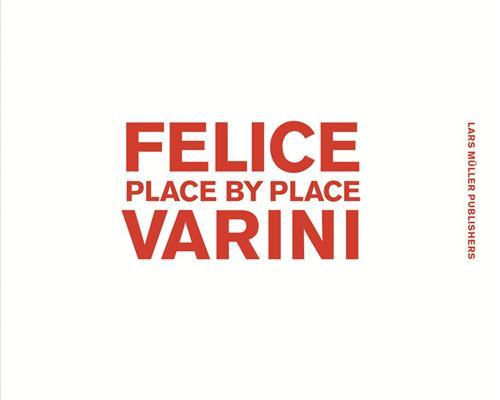 Felice Varini Place by Place /anglais