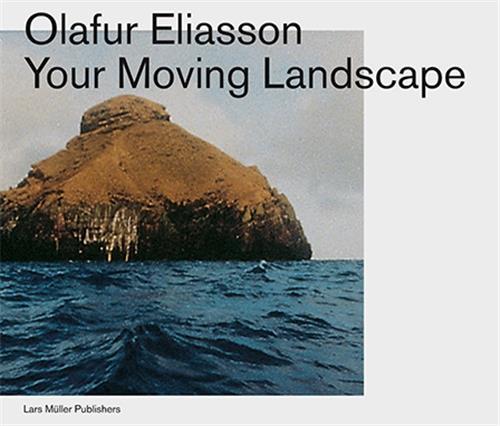 Olafur Eliasson Your Moving Landscape /anglais