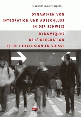 DYNAMIQUES DE L'INTEGRATION ET DE L'EXCLUSION EN SUISSE. DYNAMIKEN VO N INTEGRATION UND AUSSCHLUSS I