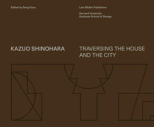 Kazuo Shinohara Traversing the House and the City /anglais