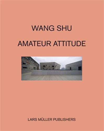 Wang Shu Amateur Attitude /anglais