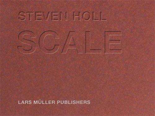 Steven Holl Scale /anglais