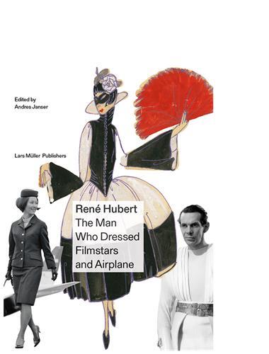 RenE Hubert The Man Who Dressed Filmstars and Airplanes /anglais