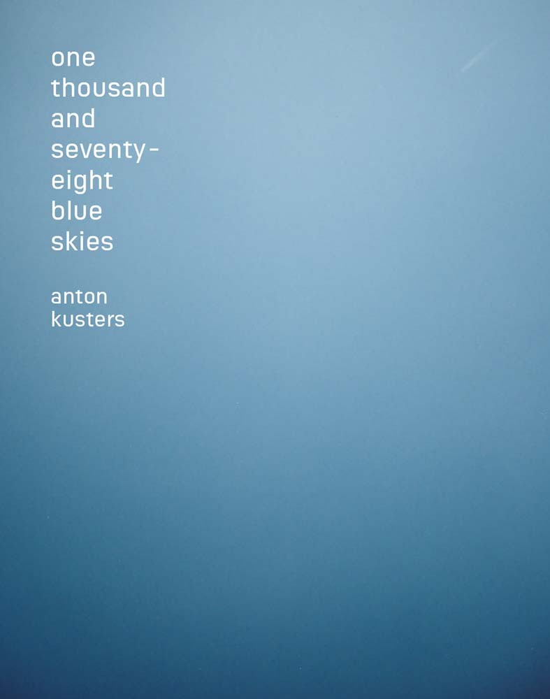 Anton Kusters One Thousand and Seventy Eight Blue Skies /anglais