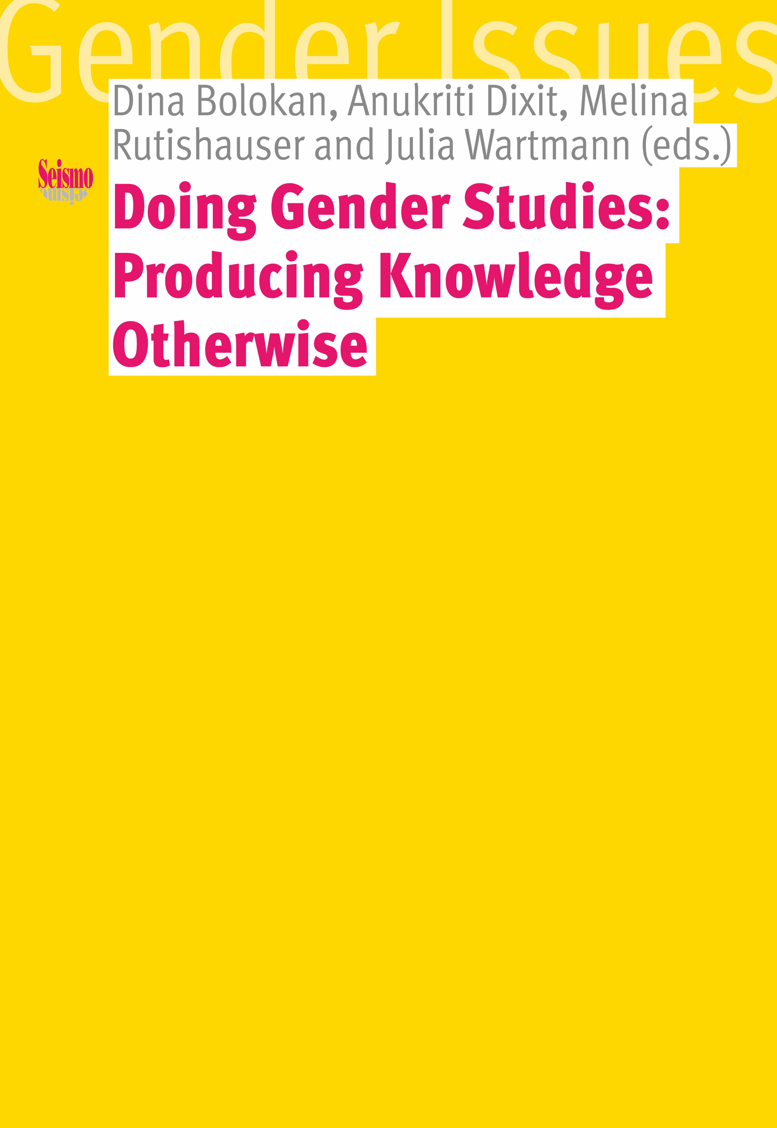 DOING GENDER STUDIES: PRODUCING KNOWLEDGE OTHERWISE