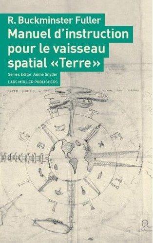 Buckminster Fuller Manuel d'instruction pour le vaisseau spatial Terre /franCais