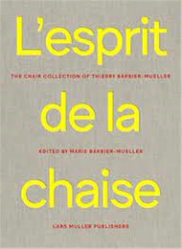 L'Esprit de la chaise : La Collection de Chaise de Thierry Barbier-Mueller /franCais