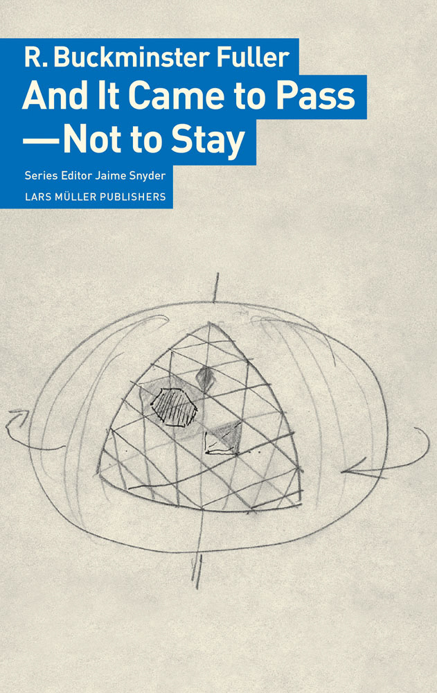 R. Buckminster Fuller And It Came to Pass Not to Stay /anglais