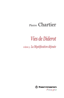 Vies de Diderot, Portrait du philosophe en mystificateur. Volume 3