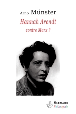 Hannah Arendt, contre Marx ?