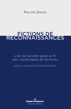 Fictions de reconnaissances. L'art de raconter après la fin des mythologies de l'écriture