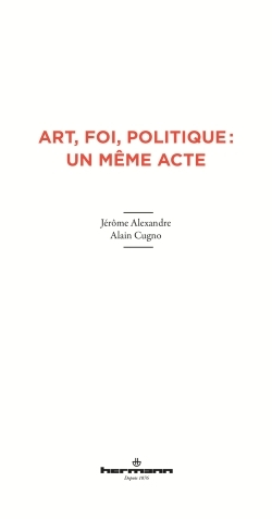Art, foi, politique : un même acte