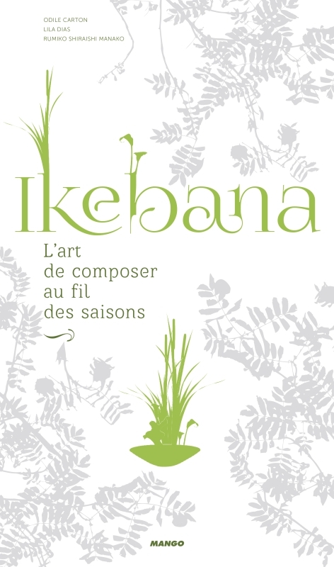 IKEBANA, L'ART DE COMPOSER AU FIL DES SAISONS