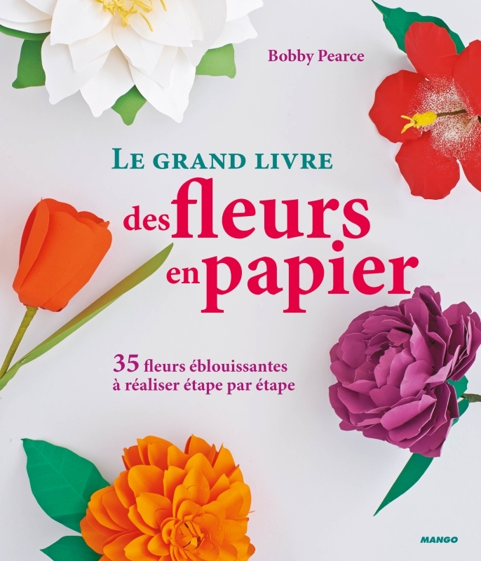 Le grand livre des fleurs en papier