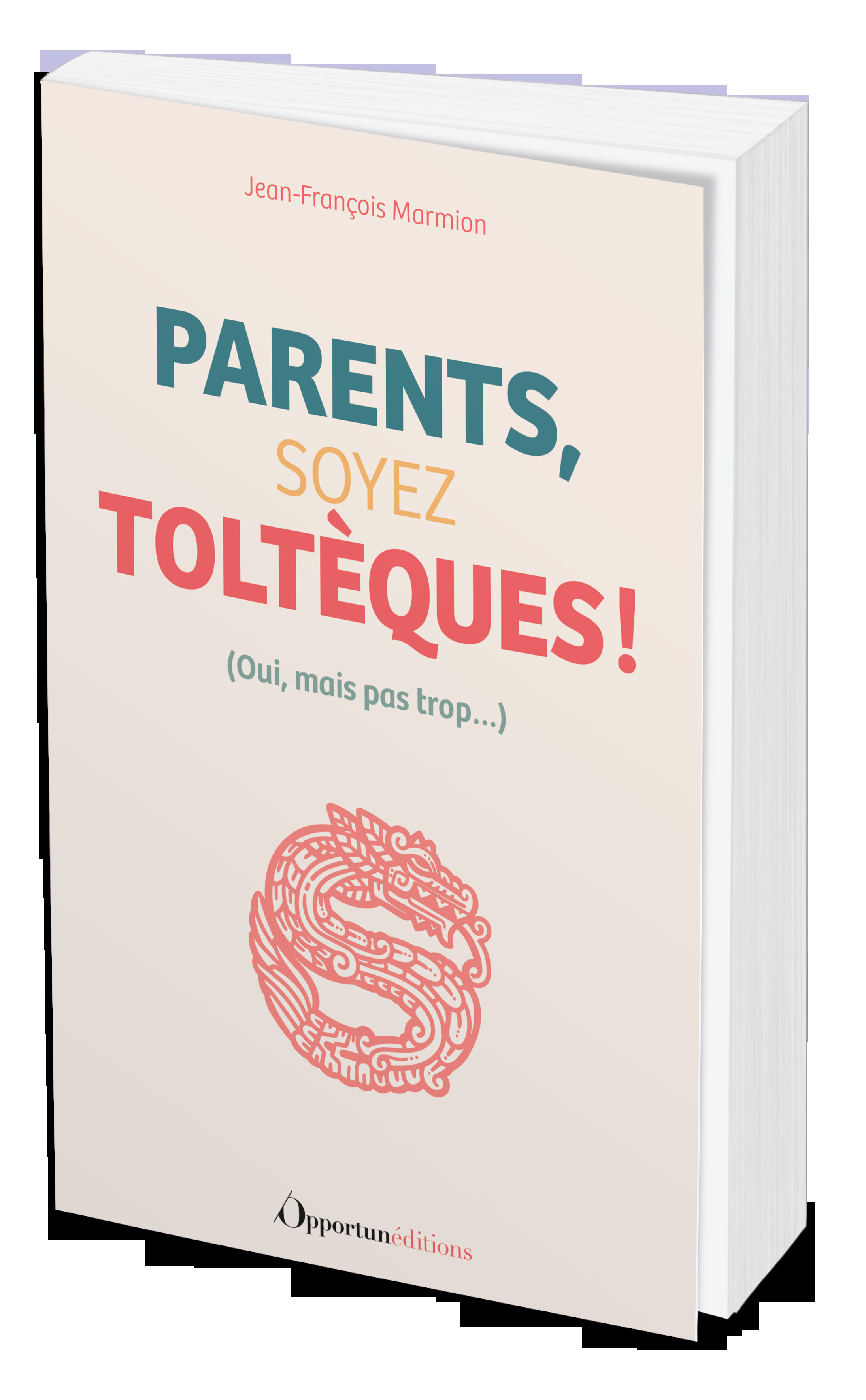 Parents, soyez Toltèques !