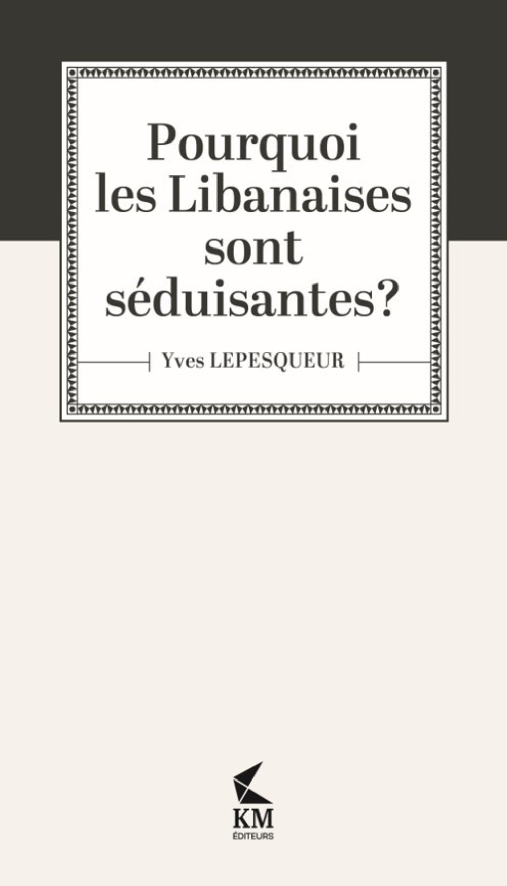 POURQUOI LES LIBANAISES SONT SEDUISANTES ?