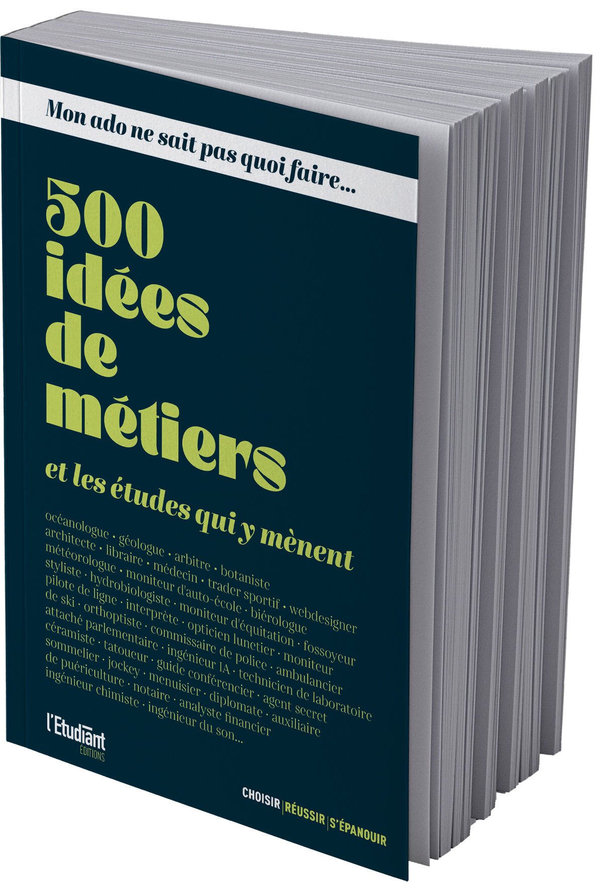 Mon ado ne sait pas quoi faire - 500 idées de métiers et les études qui y mènent