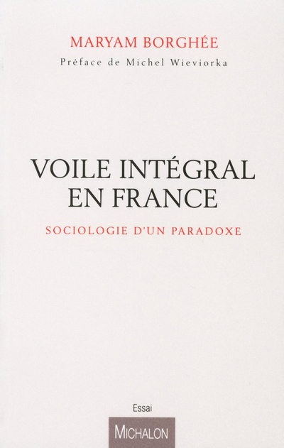 Le voile intégral et ses paradoxes, sociologie d'une figure trouble