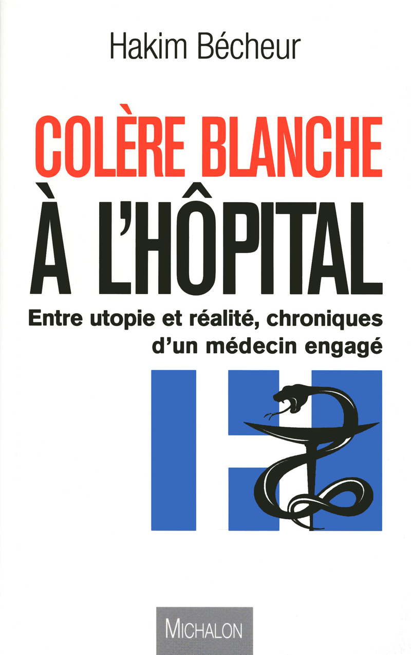 Colère blanche à l'hôpital, chronique d'un médecin engagé