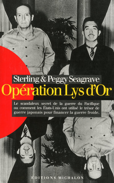 Opération Lys d'Or: le scandaleux secret de la guerre du Pacifique ou comment les États-Unis ont