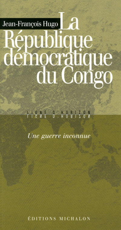 La République démocratique du Congo: une guerre inconnue