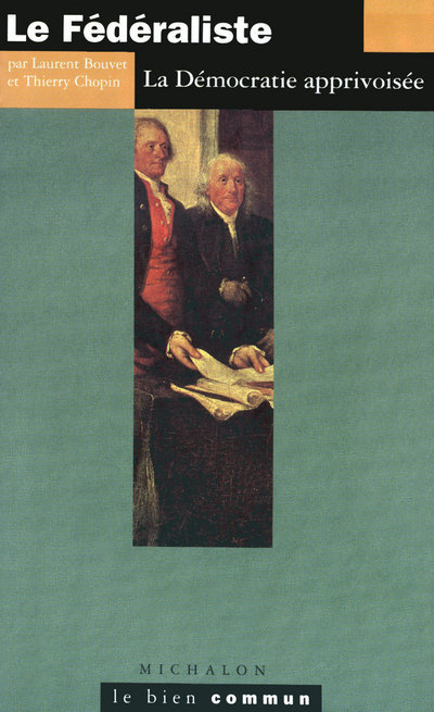 Le fédéraliste: la démocratie apprivoisée