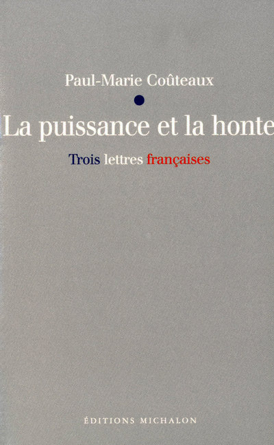 La puissance et la honte - trois lettres françaises