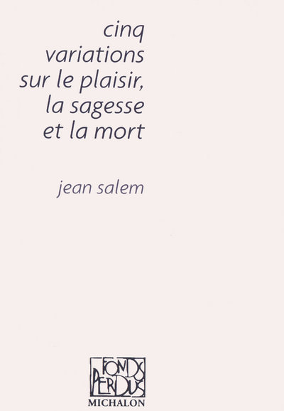 Cinq variations sur le plaisir, la sagesse et la mort