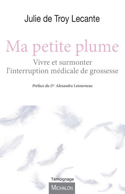 Ma petite plume - Vivre et surmonter l'interruption médicale de grossesse