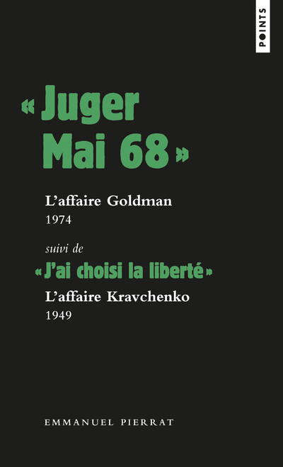 « Juger Mai 68 »: l'affaire Goldman, 1974, Suivi de « J ai choisi la liberté » : l affaire Kravchenk